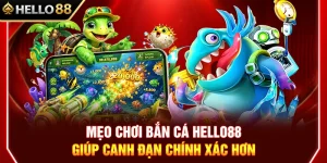 Mẹo Chơi Bắn Cá HELLO88 Giúp Canh Đạn Chính Xác Hơn