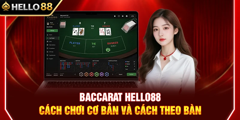 Baccarat HELLO88 – Cách Chơi Cơ Bản Và Cách Theo Bàn