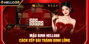 Mậu Binh HELLO88 – Cách Xếp Bài Tránh Binh Lủng