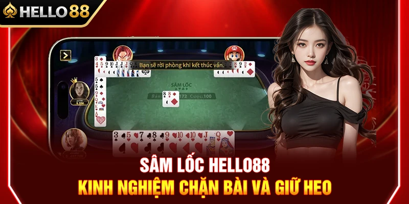 Sâm Lốc HELLO88 – Kinh Nghiệm Chặn Bài Và Giữ Heo