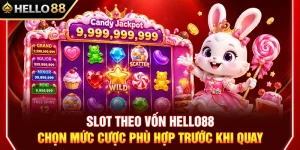 Slot Theo Vốn HELLO88 – Chọn Mức Cược Phù Hợp Trước Khi Quay