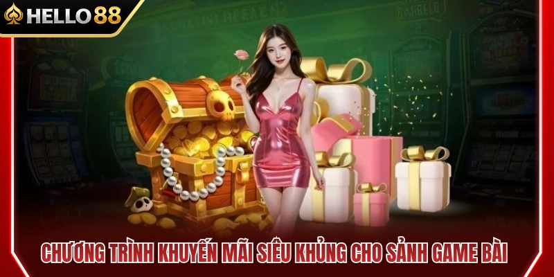 Game Bài HELLO88 3 Sự kiện ưu đãi cực kỳ hấp dẫn dành cho sảnh bài trực tuyến