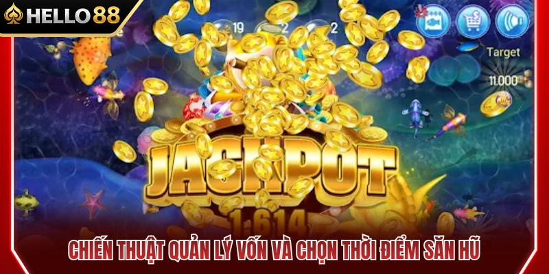 Cách quản lý vốn và canh thời điểm săn hũ 
