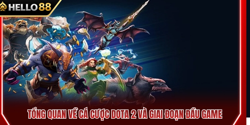 Tổng quan cá kèo Dota HELLO88 và giai đoạn đầu game 