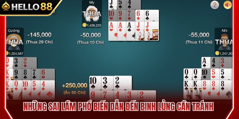 Mậu Binh HELLO88 – Cách Xếp Bài Tránh Binh Lủng 4 Các lỗi thường gặp gây ra binh lủng người chơi nên tránh