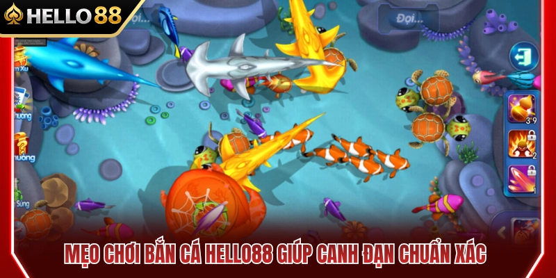 Mẹo chơi bắn cá HELLO88 canh đạn chuẩn xác 