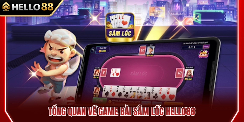 Khám phá toàn diện sảnh chơi sâm lốc HELLO88 nổi bật